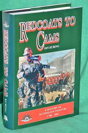 Seller image for Redcoats to Cams : A History of Australian Infantry 1788 2001 for sale by Shiny Owl Books