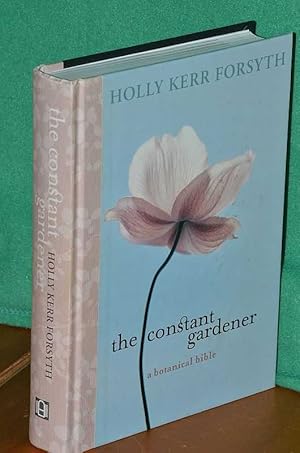 Image du vendeur pour The Constant Gardener: A Botanical Bible mis en vente par Shiny Owl Books