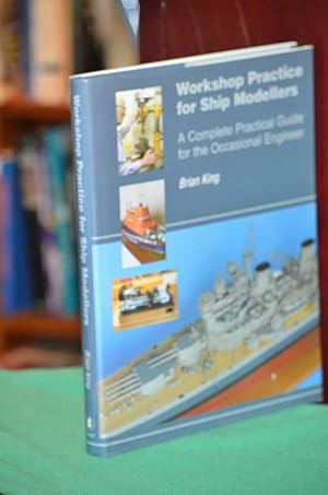 Immagine del venditore per Workshop Practice for Ship Modellers: A Complete Practical Guide for the Occasional Engineer venduto da Shiny Owl Books