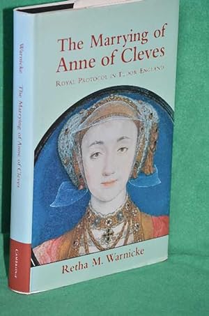 Imagen del vendedor de The Marrying Of Anne Of Cleves: Royal protocol in early modern England a la venta por Shiny Owl Books