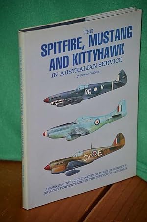 Seller image for The Spitfire, Mustang and Kittyhawk in Australian Service for sale by Shiny Owl Books