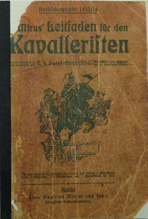 Imagen del vendedor de v. Mirus Leitfaden fr den Kavalleristen bei seinem Verhalten in und auer dem Dienste. Zum Gebrauch in Instruktionsstunden und zur Selbstbelehrung. Ausbildungsjahr 1915/16. a la venta por Antiquariat Ursula Hartmann