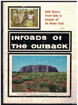 Image du vendeur pour INROADS OF THE OUTBACK Keith Winser's Travel Guide to Australia off the Beaten Track mis en vente par M. & A. Simper Bookbinders & Booksellers