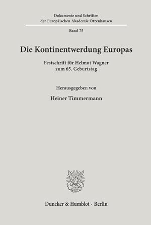 Bild des Verkufers fr Die Kontinentwerdung Europas. zum Verkauf von BuchWeltWeit Ludwig Meier e.K.