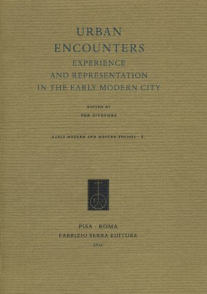 Image du vendeur pour Urban Encounters. Experience and Representation in the Early Modern City mis en vente par Libreria Studio Bosazzi