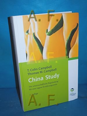 Seller image for China study : die wissenschaftliche Begrndung fr eine vegane Ernhrungsweise. T. Colin Campbell , Thomas M. Campbell. bers.: Maria Michalitsch for sale by Antiquarische Fundgrube e.U.