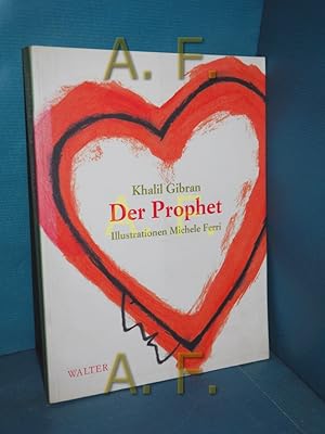 Bild des Verkufers fr Der Prophet Khalil Gibran. Ill. Michele Ferri. Mit einem Vorw. von Marc de Smedt. [Die bers. aus dem Amerikan. besorgte Karin Graf] zum Verkauf von Antiquarische Fundgrube e.U.