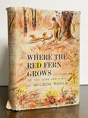 Seller image for Where the Red Fern Grows The Story of Two Dogs and a Boy for sale by Scott Emerson Books, ABAA