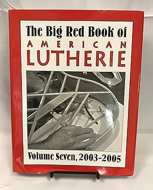 Immagine del venditore per Big Red Book of American Lutherie, Volume Seven: 2003-2005 venduto da Friends of the Library Bookstore
