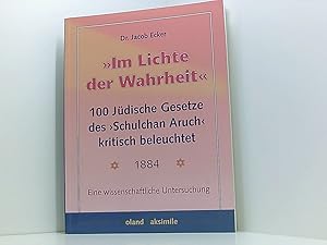 Bild des Verkufers fr Im Lichte der Wahrheit, 100 jdische Gesetze des Schulchan Aruch kritisch beleuchtet, Eine wissenschaftliche Untersuchung, zum Verkauf von Book Broker