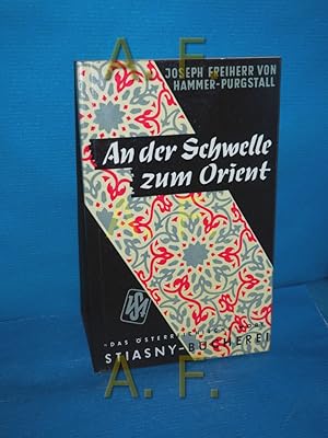 Imagen del vendedor de An der Schwelle zum Orient (Stiasny-Bcherei Band 13) Joseph Frh. von Hammer-Purgstall. Eingel. u. ausgew. von Karl Ludwig Weber / a la venta por Antiquarische Fundgrube e.U.