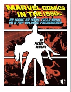 Seller image for Marvel Comics In The 1980s: An Issue-By-Issue Field Guide To A Pop Culture Phenomenon (Paperback) for sale by Grand Eagle Retail