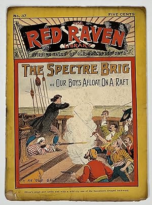 The SPECTRE BRIG; or Our Boys Afloat on a Raft.; The Red Raven Library. Stirring Tales of Old Buc...