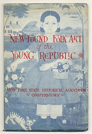 Seller image for New-Found Folk Art of the Young Republic for sale by Between the Covers-Rare Books, Inc. ABAA