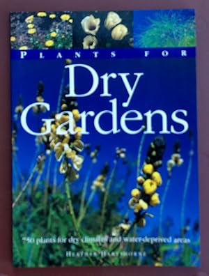 Seller image for Plants for Dry Gardens : 750 Plants for Dry Climates and Water-Deprived Areas for sale by Laura Books