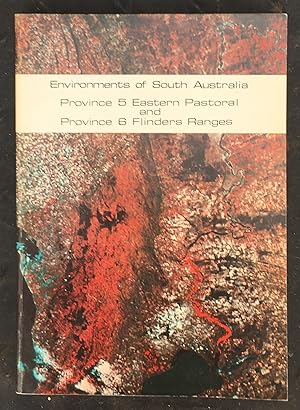 Environments of South Australia Province 5 Eastern Pastoral and Province 6 Flinders Ranges with Map