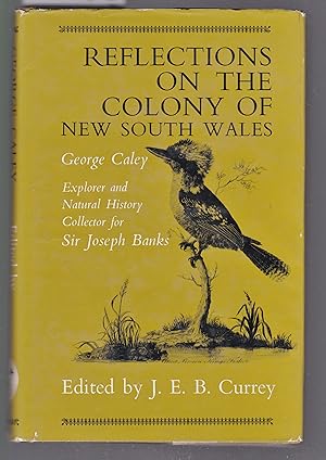 Reflections On The Colony Of New South Wales : George Caley - Explorer & Natural History Collecto...