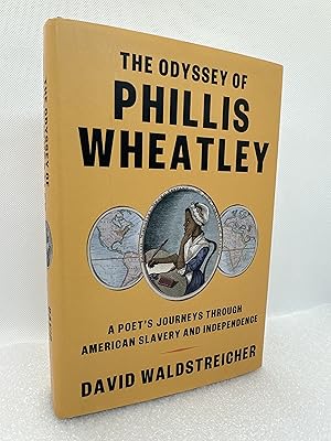 The Odyssey of Phillis Wheatley: A Poet's Journeys Through American Slavery and Independence (Fir...