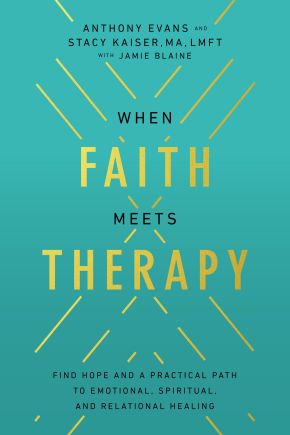 When Faith Meets Therapy: Find Hope and a Practical Path to Emotional, Spiritual, and Relational ...