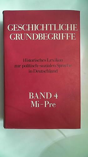 Seller image for Geschichtliche Grundbegriffe Band 4 Mi-Pre von Otto Brunner (Herausgeber), Werner Conze (Herausgeber), Reinhart Koselleck (Herausgeber) for sale by Antiquariat Maiwald