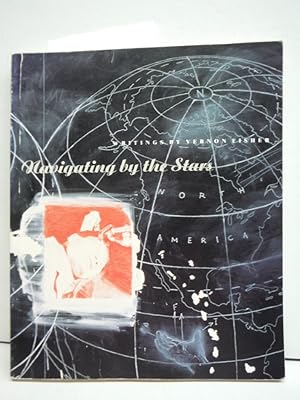 Seller image for Navigating by the Stars: Writings by Vernon Fisher for sale by Imperial Books and Collectibles