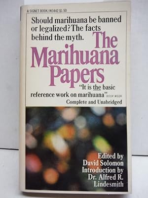 The Marihuana Papers Should Marihuana be Banned or Legalized? The Facts Behind the Myth.