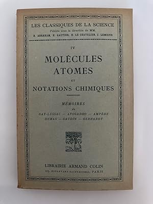 Seller image for Molcules, Atomes et Notations Chimiques. Mmoires de Gay-Lussac - Avogadro - Ampre - Dumas - Gaudin - Gerhardt. for sale by Wissenschaftl. Antiquariat Th. Haker e.K