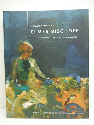 Bild des Verkufers fr Elmer Bischoff: The Ethics of Paint zum Verkauf von Imperial Books and Collectibles