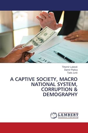 Seller image for A CAPTIVE SOCIETY, MACRO NATIONAL SYSTEM, CORRUPTION & DEMOGRAPHY for sale by moluna