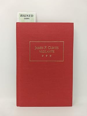 Seller image for JAMES F. CURTIS VIGILANTE for sale by Blackwood Bookhouse; Joe Pettit Jr., Bookseller