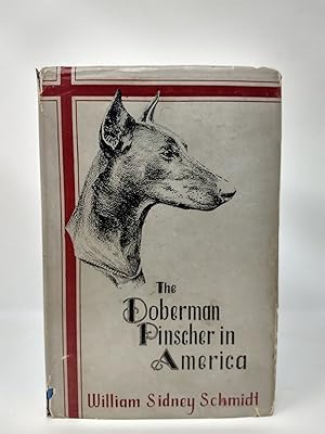 Imagen del vendedor de THE DOBERMAN PINSCHER IN AMERICA: A COMPREHENSIVE TREATISE ON THE DOBERMAN, COVERING EVERY PHASE FROM PUPPYHOOD TO CHAMPIONSHIP a la venta por Blackwood Bookhouse; Joe Pettit Jr., Bookseller