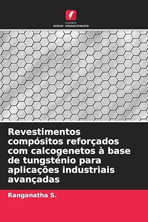 Bild des Verkufers fr Revestimentos compsitos reforados com calcogenetos  base de tungstnio para aplicaes industriais avanadas zum Verkauf von moluna