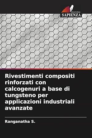 Bild des Verkufers fr Rivestimenti compositi rinforzati con calcogenuri a base di tungsteno per applicazioni industriali avanzate zum Verkauf von moluna