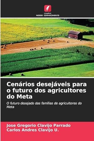 Bild des Verkufers fr Cenrios desejveis para o futuro dos agricultores do Meta zum Verkauf von moluna