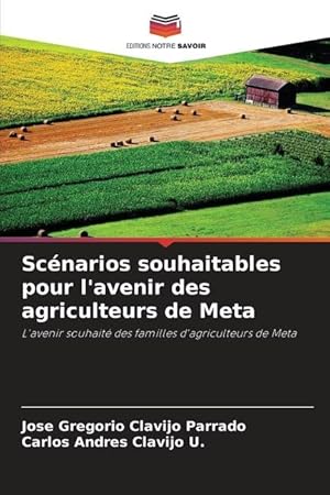 Bild des Verkufers fr Scnarios souhaitables pour l avenir des agriculteurs de Meta zum Verkauf von moluna