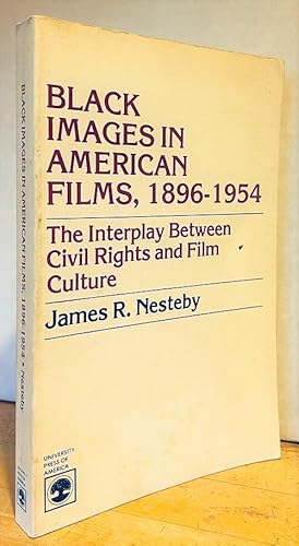 Black Images in American Films, 1896-1954: The Interplay Between Civil Rights and Film Culture