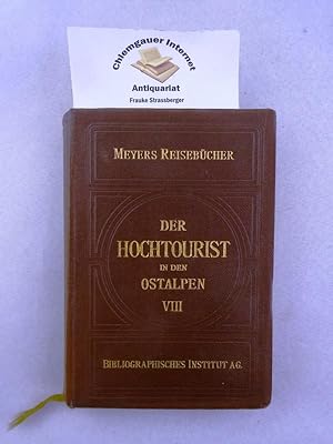 Der Hochtourist in den Ostalpen - Meyers Reisebücher. ACHTER Band: Südliche Ostalpen von der Piav...