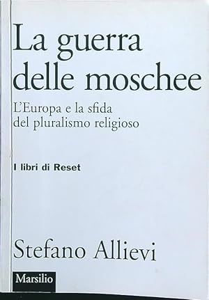 Bild des Verkufers fr La guerra delle moschee. L'Europa e la sfida del pluralismo religioso zum Verkauf von Librodifaccia