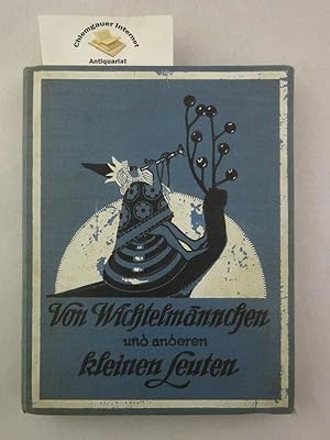 Von Wichtelmännchen und anderen kleinen Leuten. Mit Bildern im Text und auf farbigen Tafeln von F...