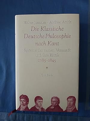 Bild des Verkufers fr Die klassische deutsche Philosophie nach Kant : Systeme der reinen Vernunft und ihre Kritik ; 1785 - 1845. Walter Jaeschke/Andreas Arndt. zum Verkauf von Antiquariat BehnkeBuch