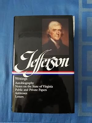 Writings: Autobiography. Notes on the State of Virginia / Public Papers / Addresses / Letters