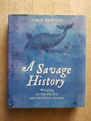 Image du vendeur pour A Savage History : Whaling in the Pacific and Southern Oceans mis en vente par masted books