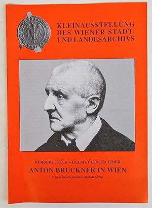 Seller image for Anton Bruckner in Wien. Kleinausstellung des Wiener Stadt- und Landesarchivs. for sale by Der Buchfreund