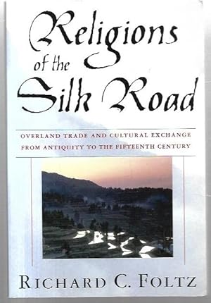 Immagine del venditore per Religions of the Silk Road: Overland Trade and Cultural Exchange from Antiquity to the Fifteenth Century. venduto da City Basement Books
