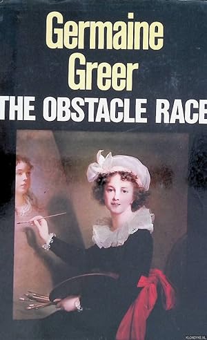 Image du vendeur pour The Obstacle Race: Fortunes of Women Painters and Their Work mis en vente par Klondyke