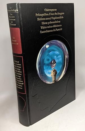 Le savoir antérieur - clairvoyance - précognition - don des langues - sixième sens - psychométrie...