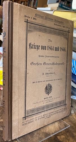 Bild des Verkufers fr Die Kriege von 1864 und 1866. Unter Zugrundelegung der Groen Generalstabswerke. zum Verkauf von Antiquariat Thomas Nonnenmacher