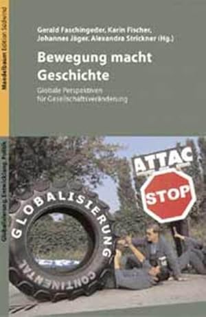 Seller image for Bewegung macht Geschichte Globalisierungskritik und Perspektiven fr Gesellschaftsvernderung for sale by Berliner Bchertisch eG