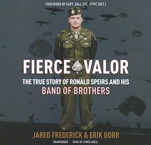 Image du vendeur pour Fierce Valor : The True Story of Ronald Speirs and His Band of Brothers mis en vente par GreatBookPrices