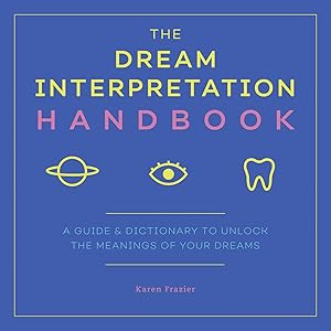 Bild des Verkufers fr The Dream Interpretation Handbook: A Guide and Dictionary to Unlock the Meanings of Your Dreams zum Verkauf von moluna